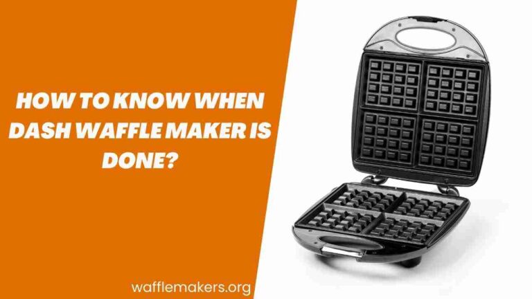 How to Know When Dash Waffle Maker Is Done